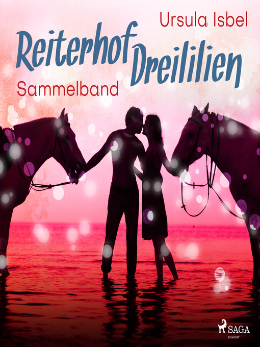Title details for Reiterhof Dreililien--Alle 10 Geschichten im Sammelband by Ursula Isbel - Available